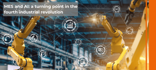 MES and AI: a turning point in the fourth industrial revolution
