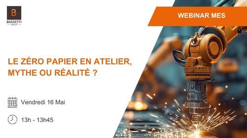 Webinar MES Le zéro papier en atelier, mythe ou réalité ?