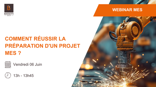 Vendredi 06 Juin - Webinar MES : Comment réussir la préparation d'un projet MES ?