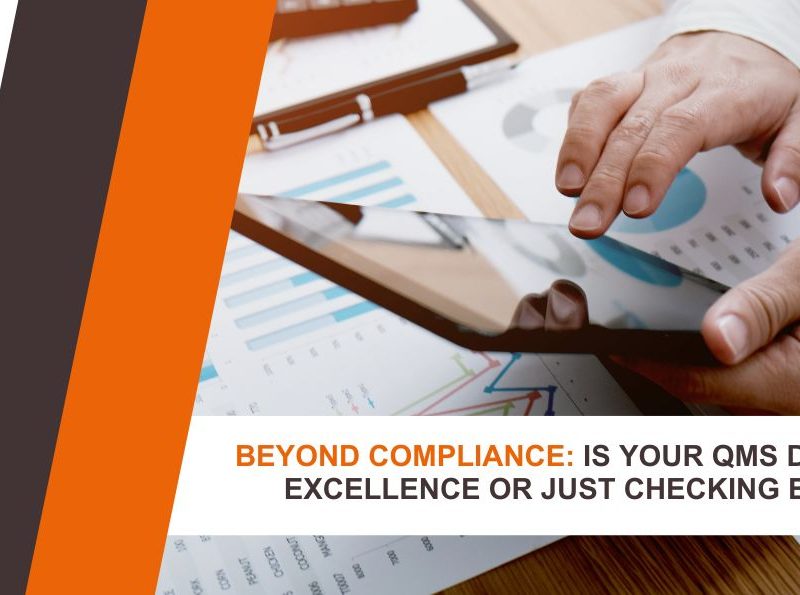 Beyond Compliance: Is Your Quality Management System (QMS) Truly Driving Excellence or Just Checking Boxes?