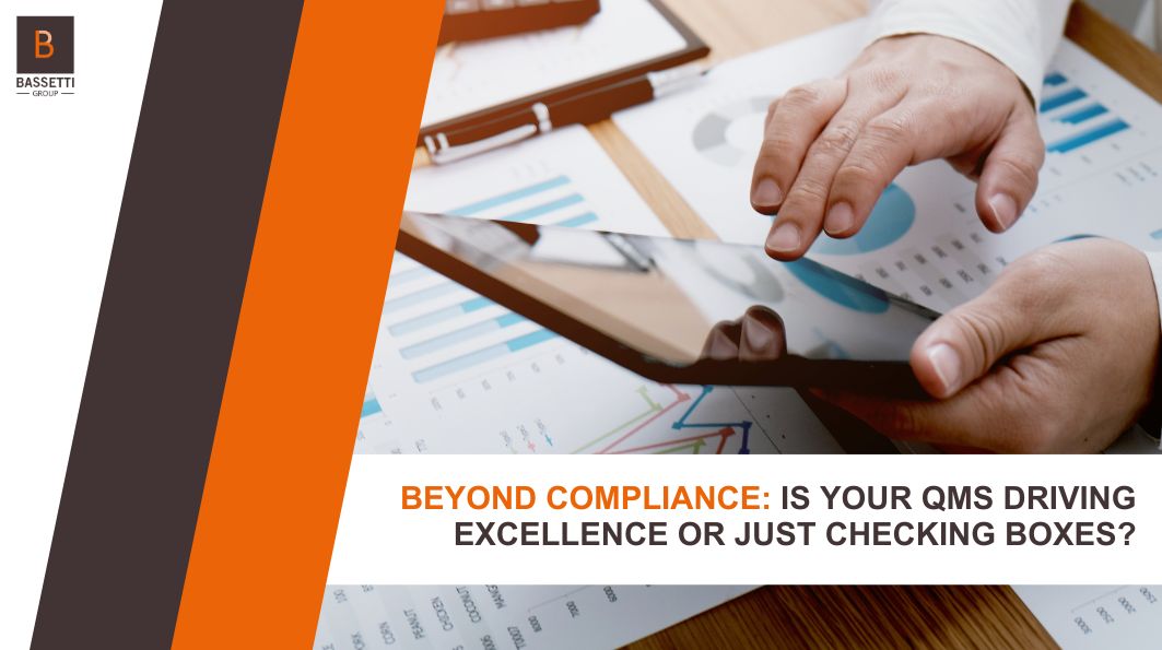Beyond Compliance: Is Your Quality Management System (QMS) Truly Driving Excellence or Just Checking Boxes?