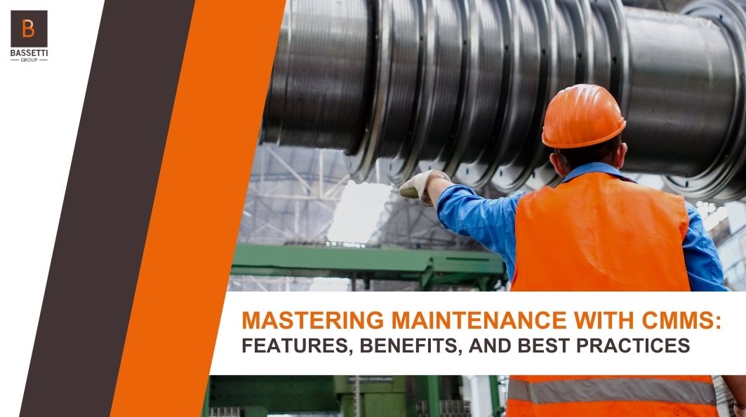 Mastering Maintenance with a CMMS: Features, Benefits, and Best Practices