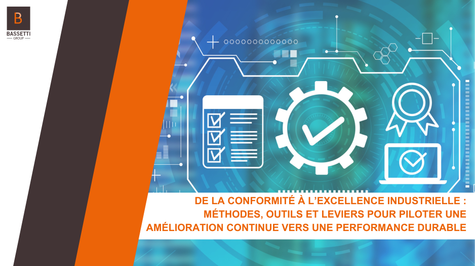 De la conformité à l’excellence industrielle : méthodes, outils et leviers pour piloter une amélioration continue vers une performance durable