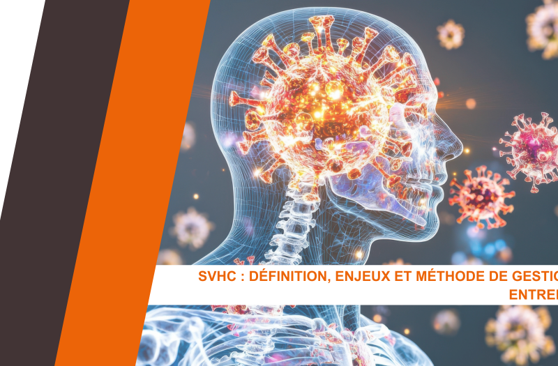 SVHC : Définition, enjeux et méthode de gestion en entreprise